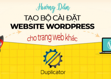 Hướng dẫn tạo bộ cài website WordPress tự động với Duplicator
